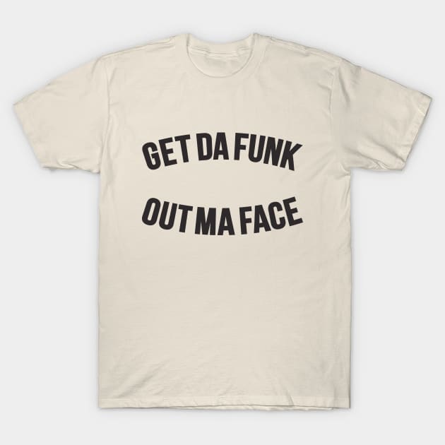 Get Da Funk Out Ma Face - The Johnson Brothers T-Shirt by Boogosh